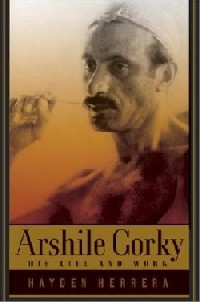 Hayden Herrera's Arshile Gorky: His Life and Work (Farrar, Straus and Giroux, 2003)